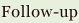 Follow-up